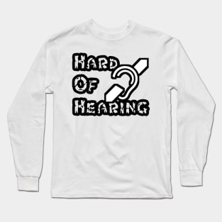 Hard of hearing Long Sleeve T-Shirt